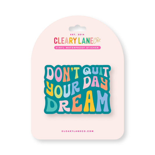 Don't Quit Your Day Dream Die Cut Sticker
